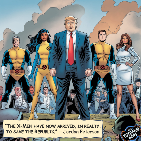 YGTBFKM Toons: Jordan Peterson on Trump and His X-Men